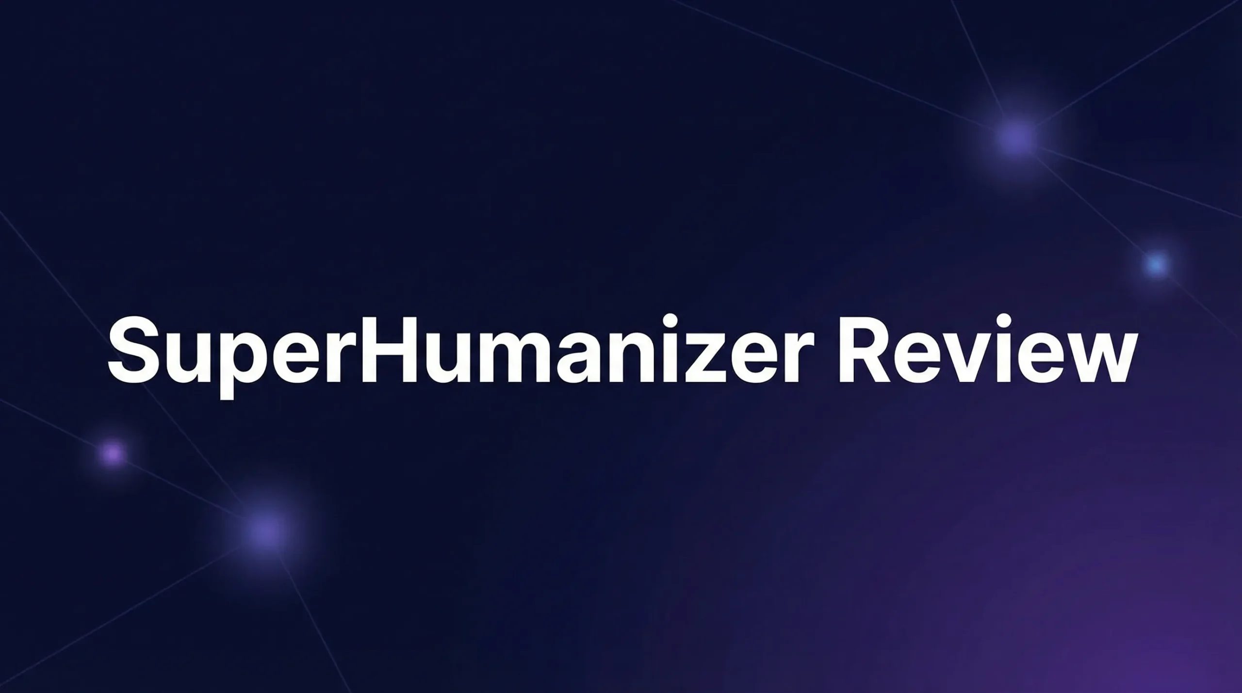 SuperHumanizer Review - Featured Image