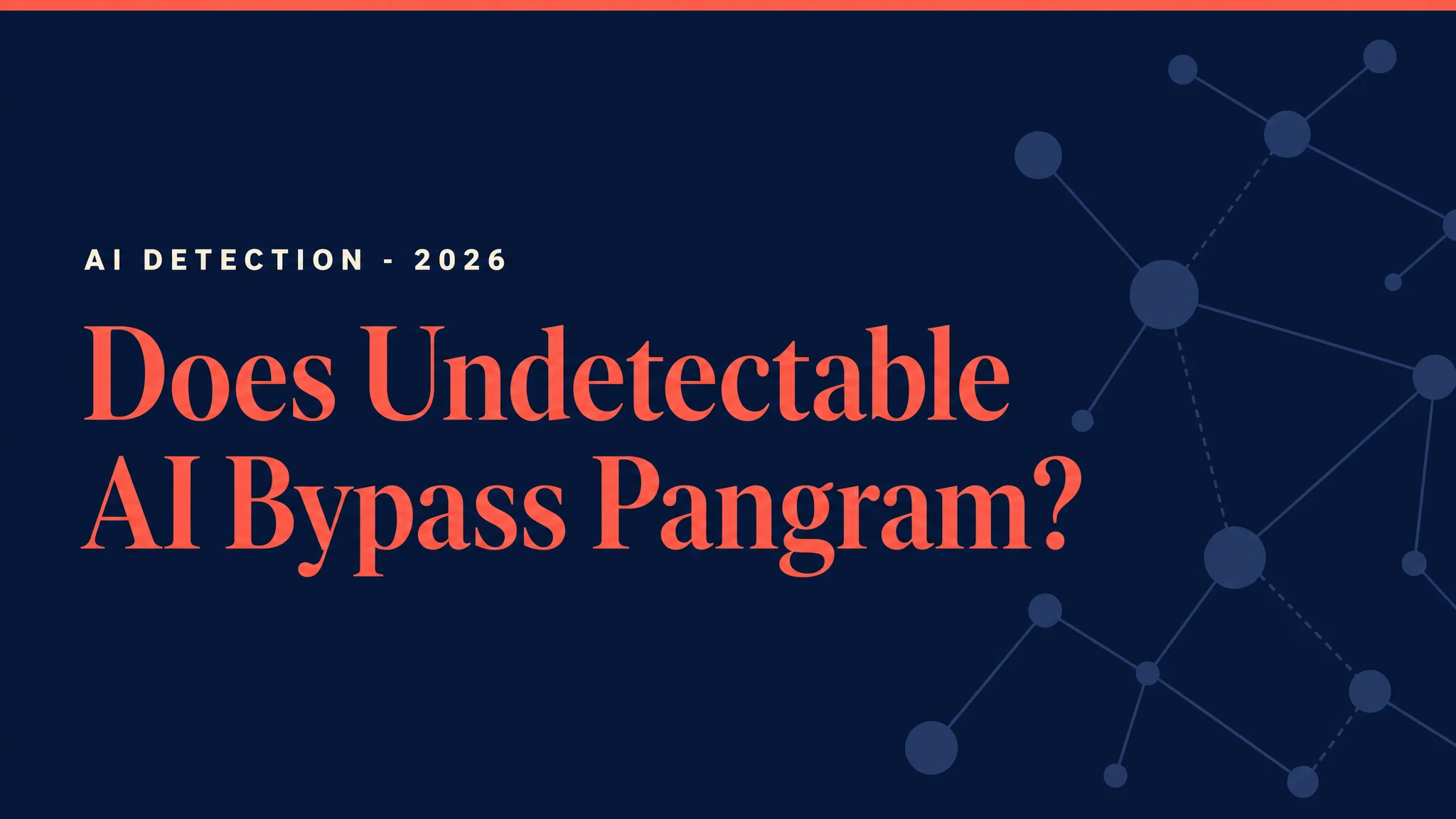 Does Undetectable AI bypass Pangram in 2026 -- hero image