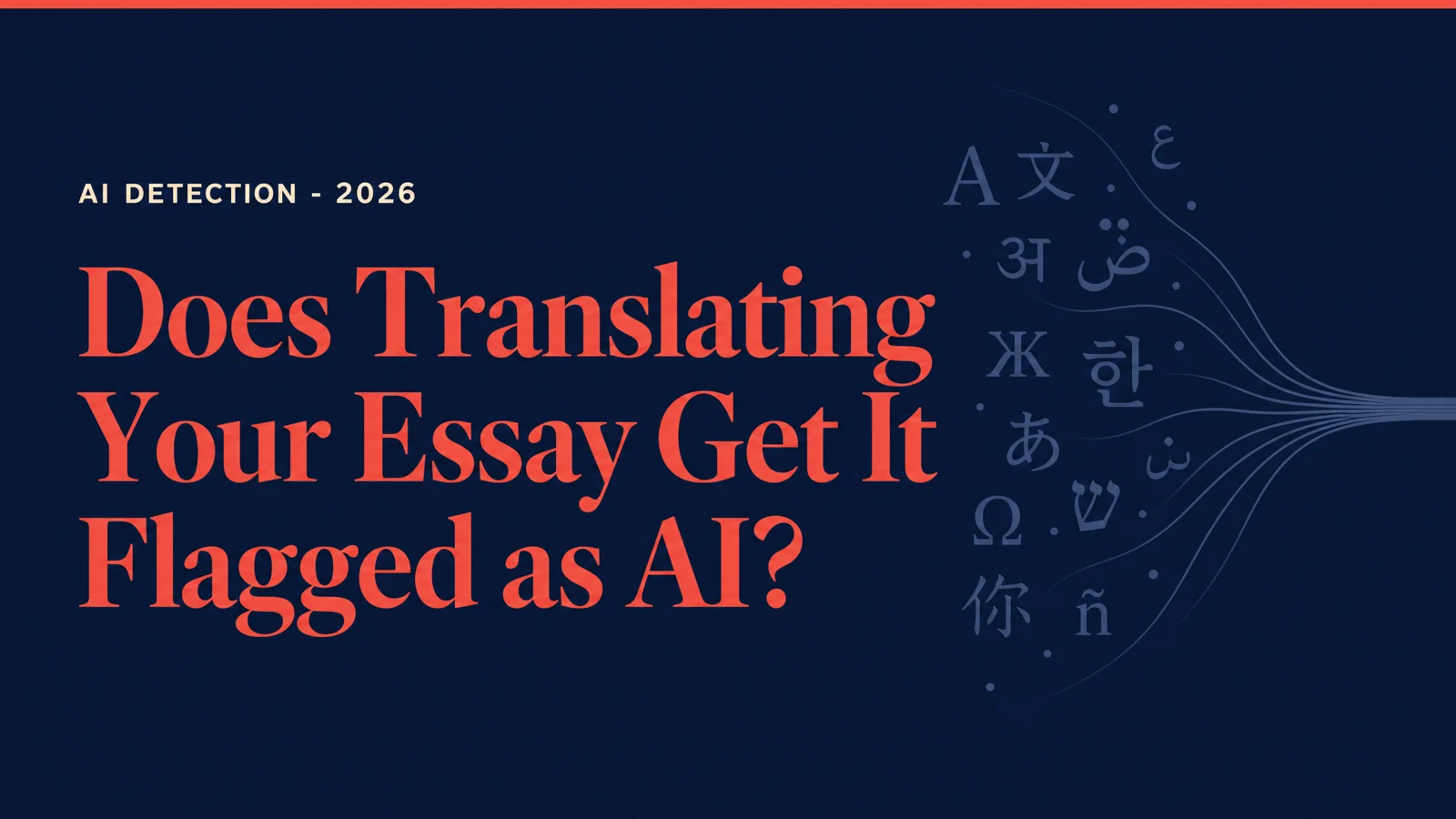 Does translating your essay get it flagged as AI 2026